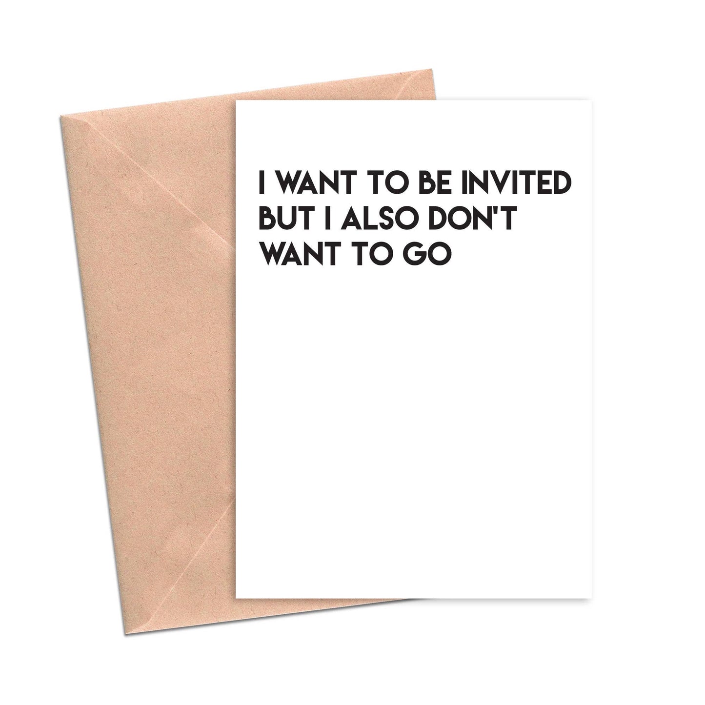 I Want to Be Invited But I Also Don't Want to Go Card