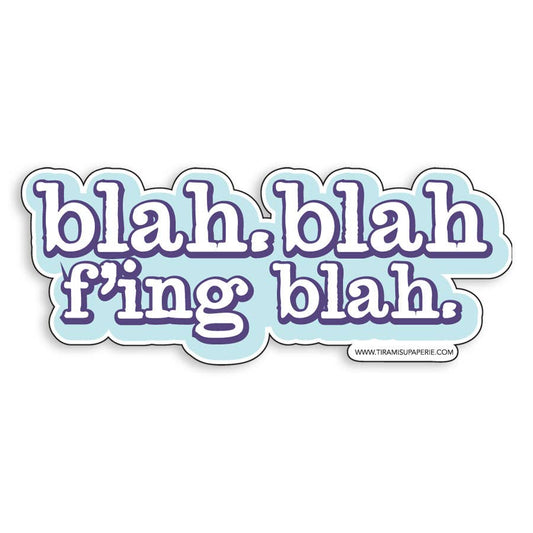 Blah Blah F'ing Blah Sticker