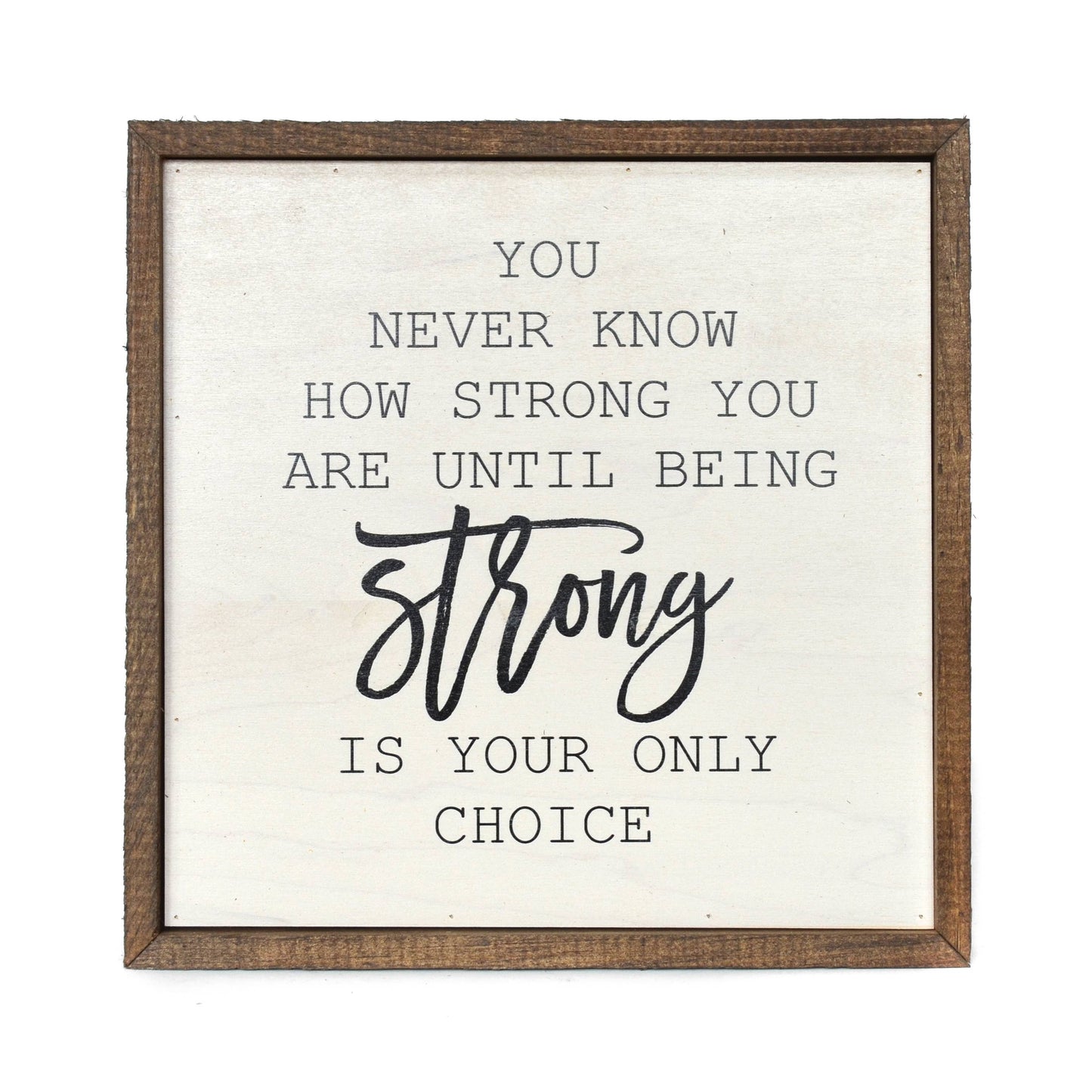 10x10 You Never Know How Strong You Are Wall Hanging