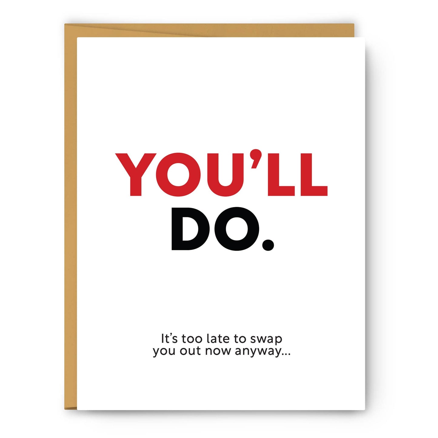 You'll Do - Love & Friendship Card